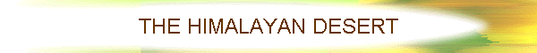 THE HIMALAYAN DESERT